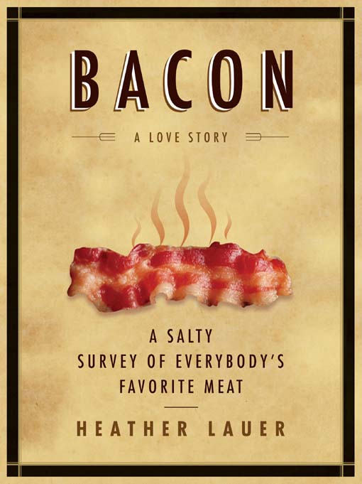 Title details for Bacon: A Love Story by Heather Lauer - Available